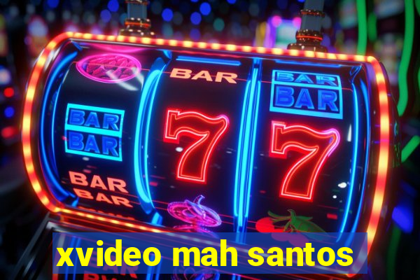 xvideo mah santos